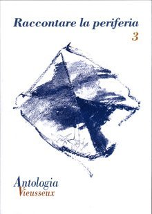 Antologia Vieusseux (2009). Vol. 44: Raccontare la periferia, Firenze, Polistampa, …