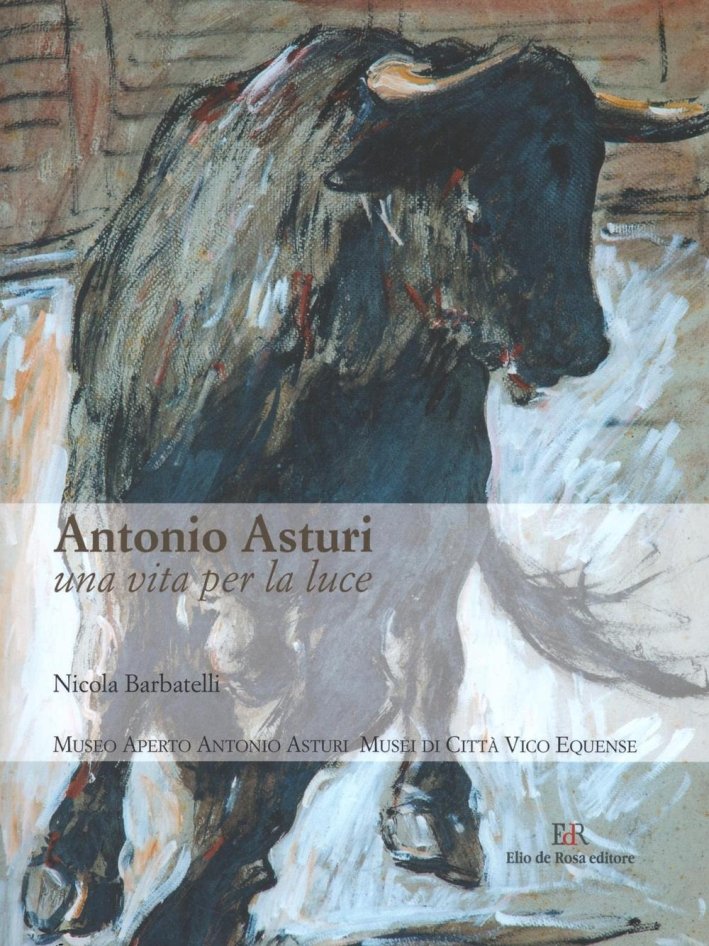 Antonio Asturi. Una Vita per la Luce, Roma, De Rosa, …