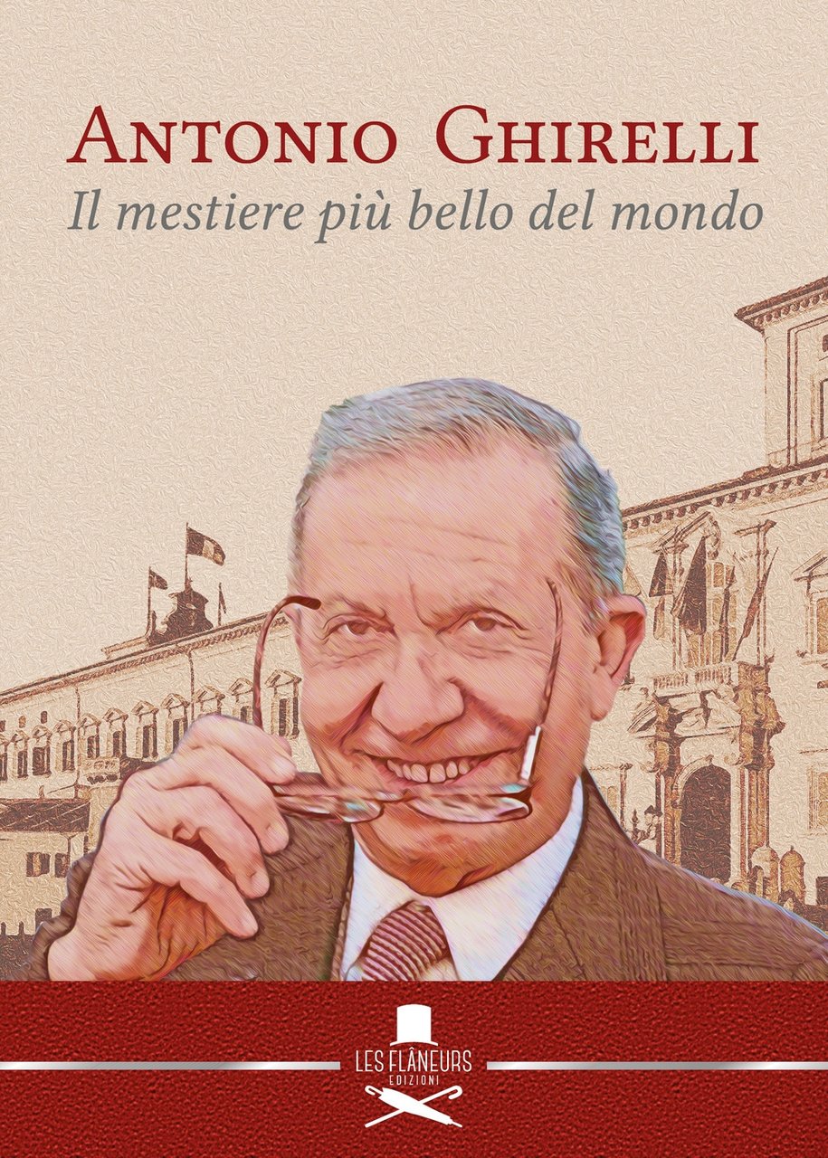 Antonio ghirelli. Il mestiere più bello del mondo, Bari, Les …