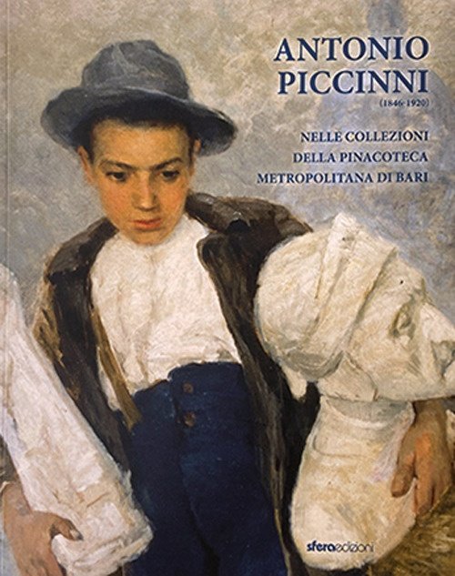 Antonio Piccinni (1846-1920). Nelle collezioni della pinacoteca metropolitana di Bari