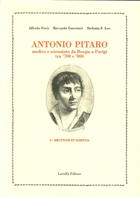 Antonio Pitaro medico e scienziato da Borgia a Parigi tra '700 e '800, Reggio Calabria, Laruffa Editore, 1999