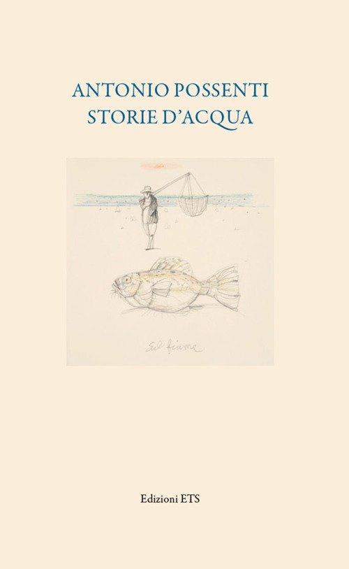 Antonio Possenti. Storie d'acqua