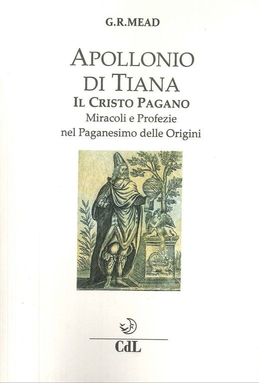 Apollonio di Tiana il Cristo pagano. Miracoli e profezie del …