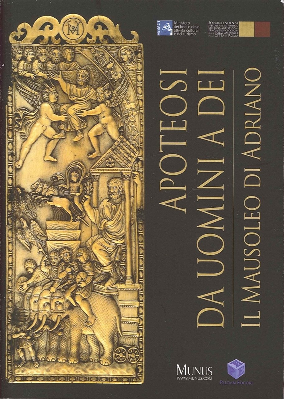 Apoteosi. Da Uomini a Dei. Il Mausoleo di Adriano. Edizione …