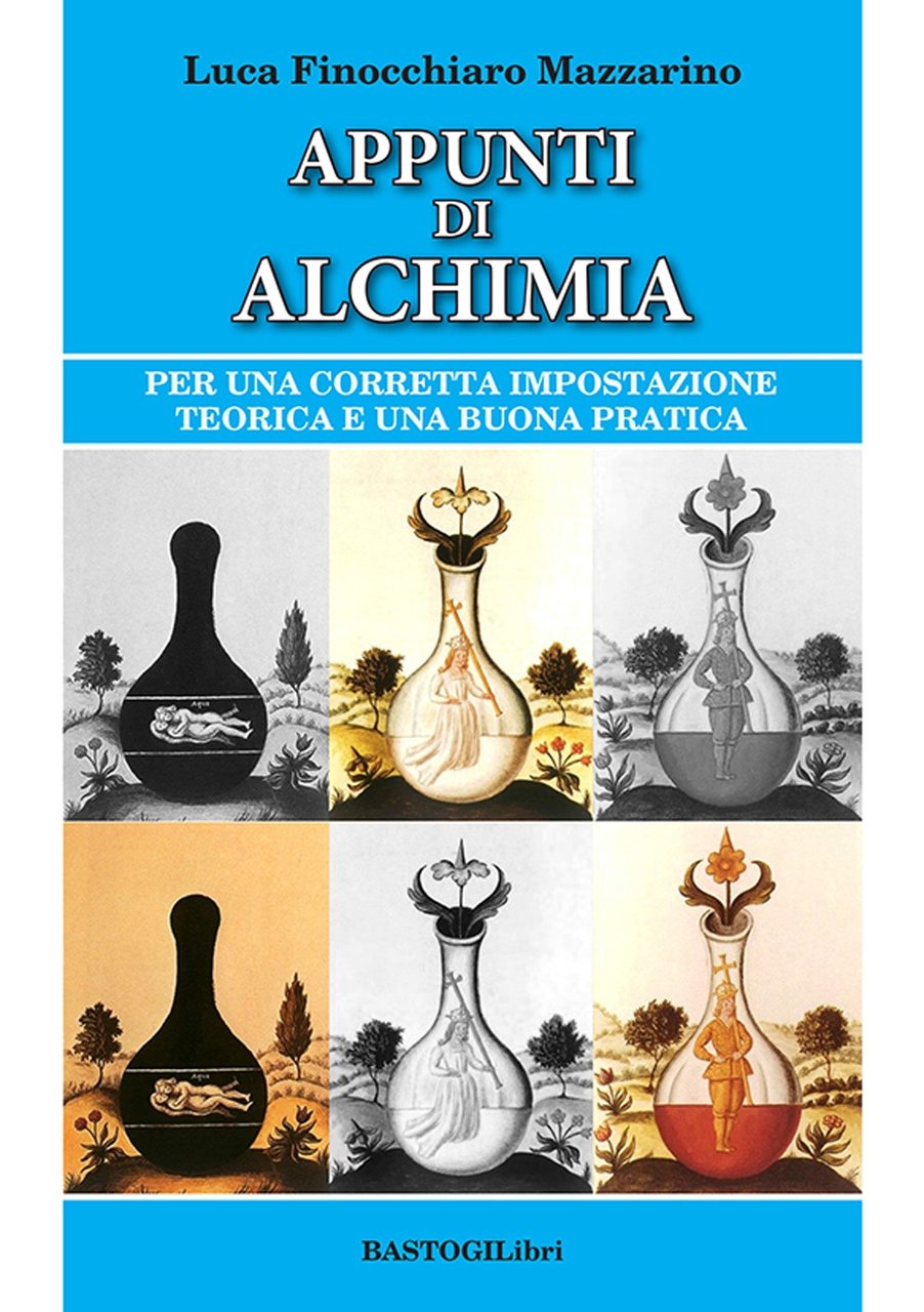 Appunti di alchimia. Per una corretta impostazione teorica e una …