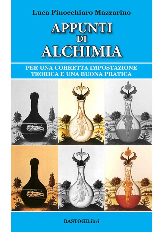Appunti di alchimia. Per una corretta impostazione teorica e una buona pratica