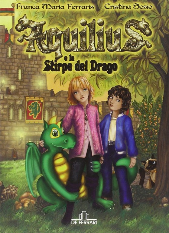 Aquilius e la stirpe del drago, Genova, De Ferrari Editore, 2011