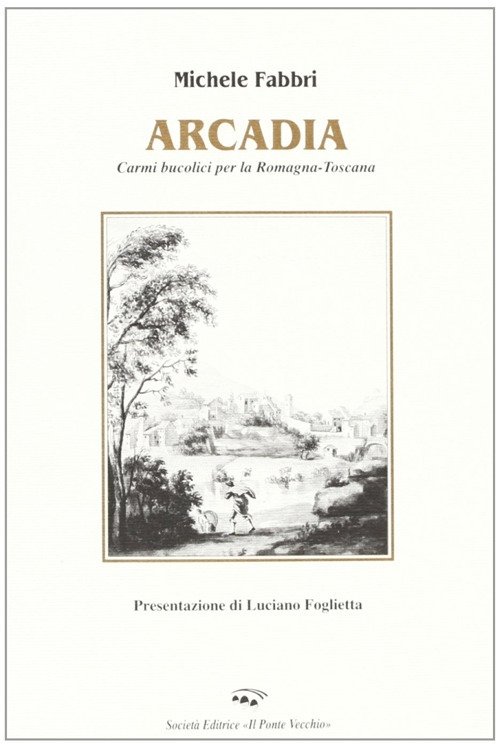 Arcadia. Poesie per la Romagna-Toscana, Cesena, Società Editrice Il Ponte …