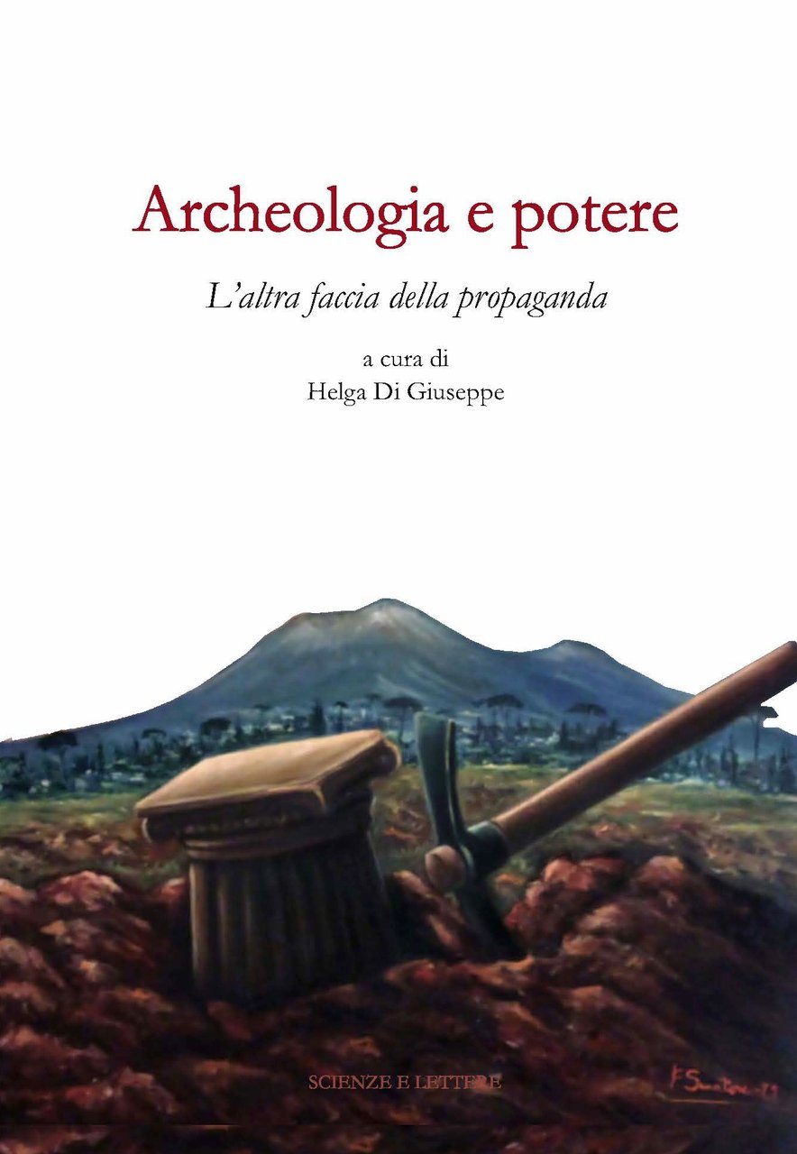 Archeologia e Potere. L'Altra Faccia della Propaganda. Dialoghi Intorno alla …