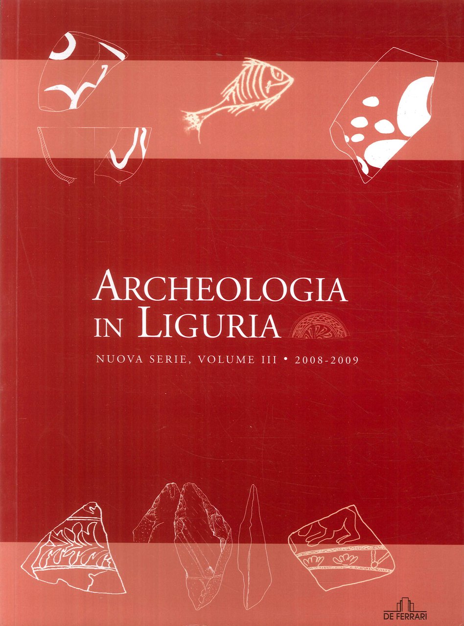 Archeologia in Liguria. Vol. 3. 2008-2009, Genova, De Ferrari Editore, …