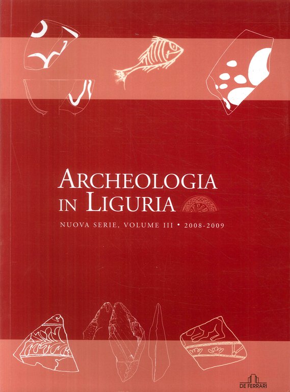 Archeologia in Liguria. Vol. 3. 2008-2009, Genova, De Ferrari Editore, 2013