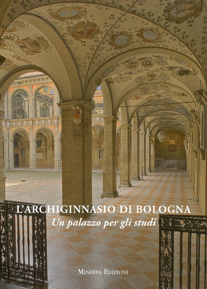 Archiginnasio di Bologna. Un palazzo per gli studi