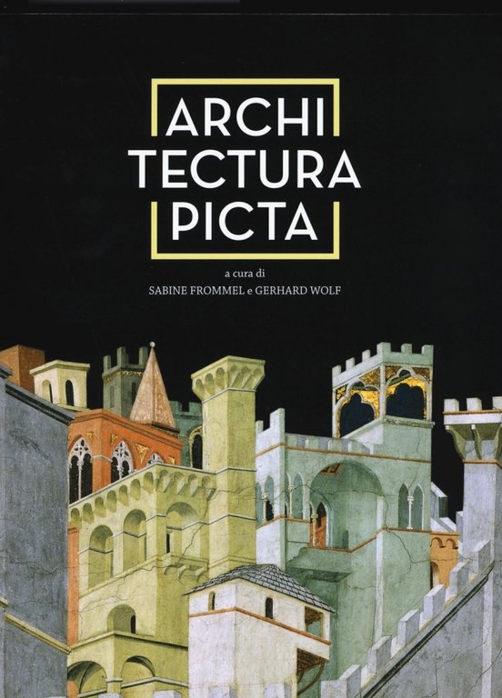 Architectura Picta. Nell'Arte Italiana Da Giotto a Veronese
