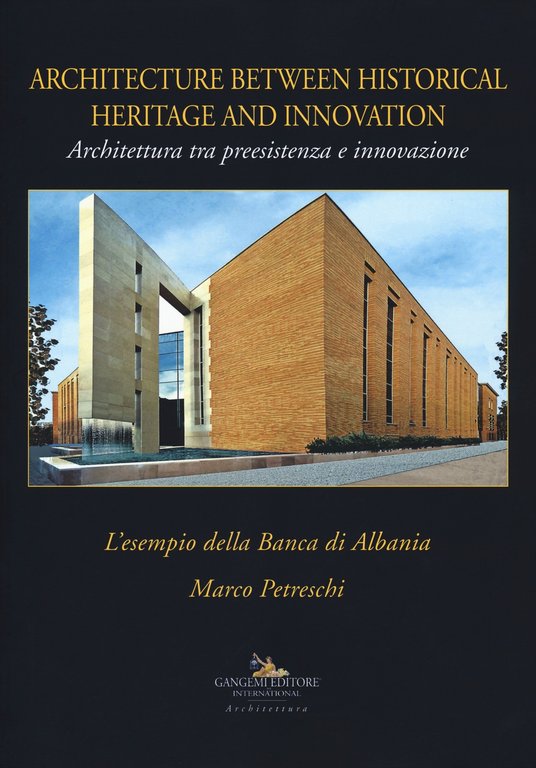 Architecture between historical heritage and innovation. Architettura tra preesistenza e innovazione. The example of the Bank of Albania. L'esempio della Banca di Albania