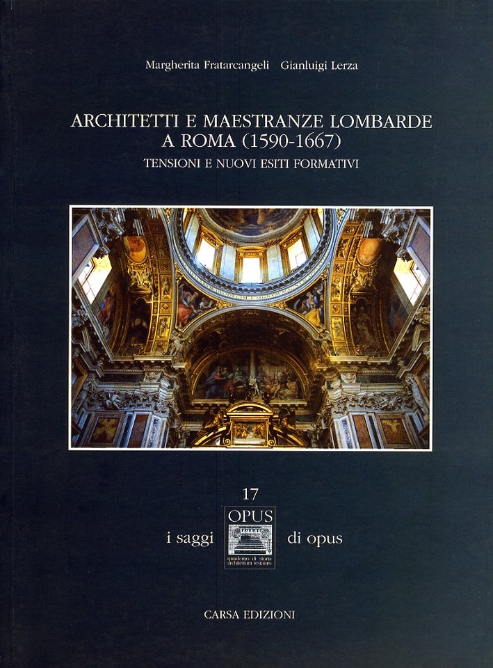 Architetti e Maestranze Lombarde a Roma (1590-1667). Tensioni e Nuovi …