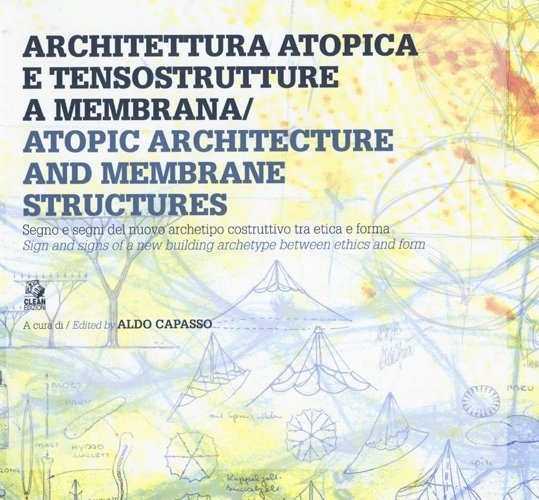 Architettura Atopica e Tensostruttura a Membrana. Atopic Architecture and Membrane … | Immagine principale