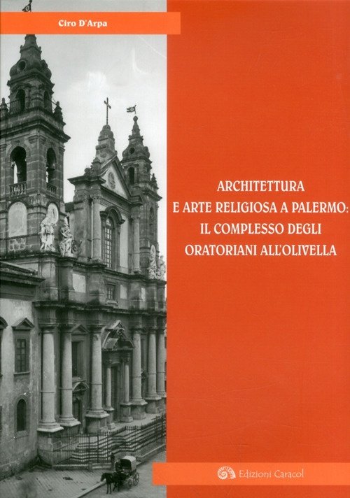 Architettura e Arte Religiosa a Palermo. Il Complesso degli Oratoriani …