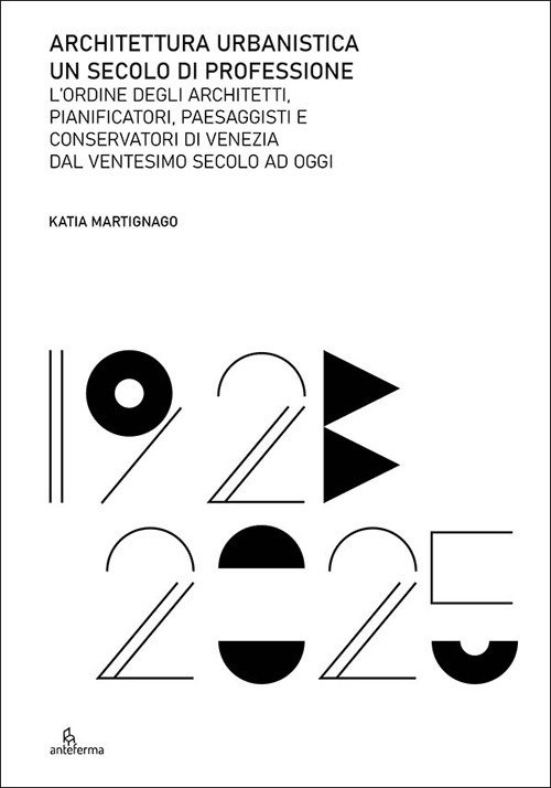 Architettura urbanistica. Un secolo di professione. L'ordine degli architetti, pianificatori, …