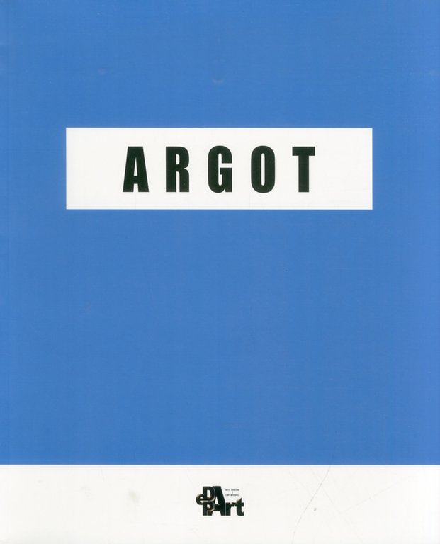 Argot. Natale Addamiano, Attilio Forgioli, Omar Galliani, Piero Guccione, Piero Pizzi Cannella, Milano, DepArt, 2007