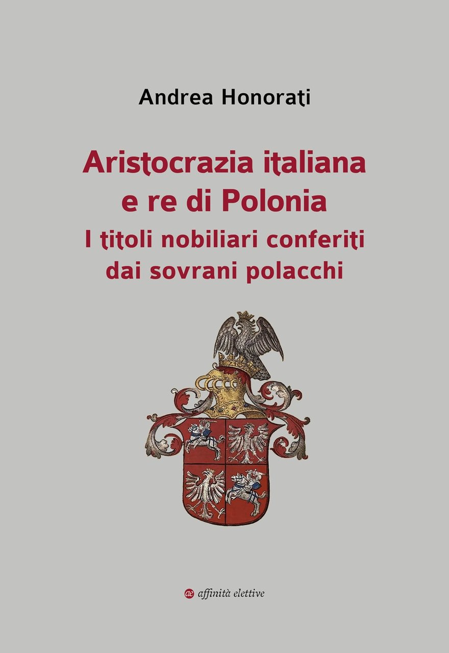 Aristocrazia italiana e re di Polonia. I titoli nobiliari conferiti …