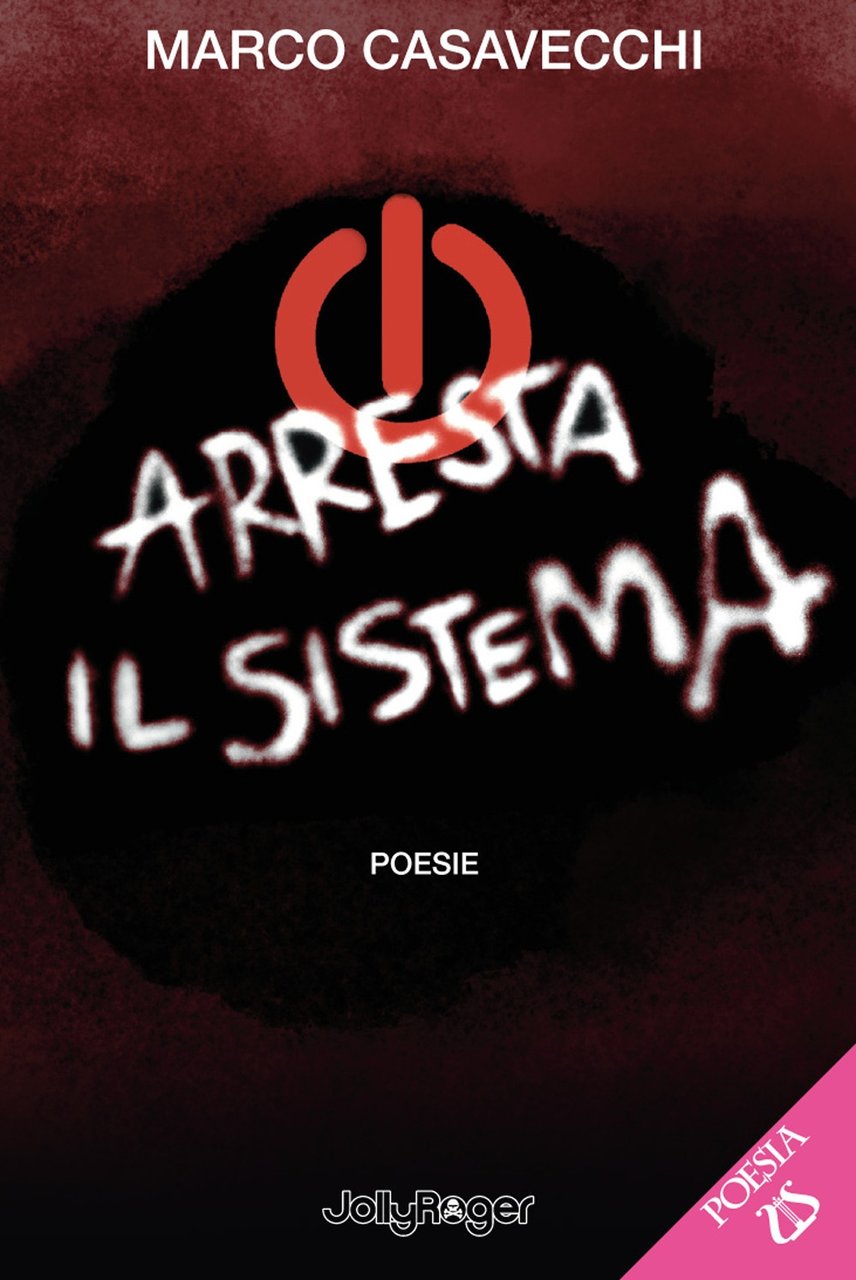 Arresta il sistema. Poesie. Con Segnalibro, Firenze, Jolly Roger, 2023
