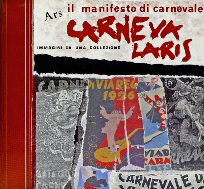 Ars carnevalaris. Il manifesto di carnevale, Pontedera, Bandecchi & Vivaldi, …