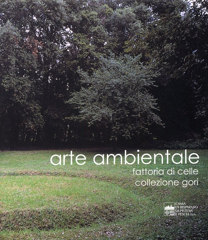 Arte ambientale. La Fattoria di Celle. Collezione Gori, Pistoia, Gli …