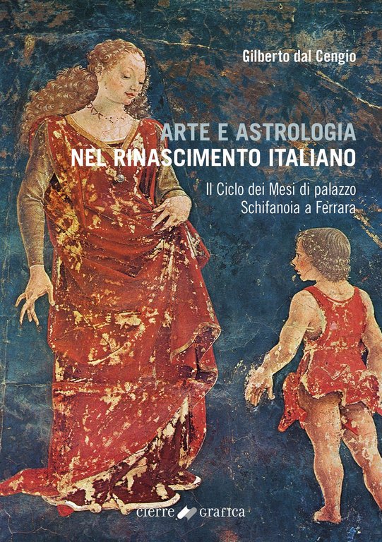 Arte e astrologia nel Rinascimento italiano. Il Ciclo dei Mesi di Palazzo Schifanoia a Ferrara