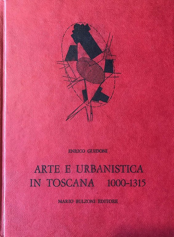 Arte e urbanistica in Toscana (1000-1315) (rist. anast.)