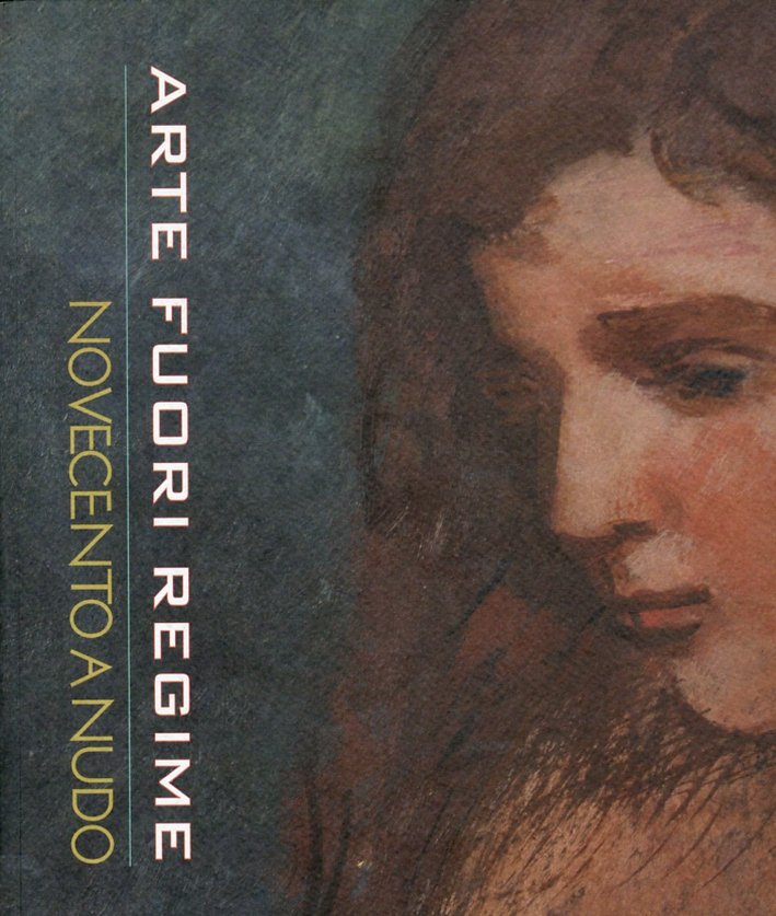 Arte fuori regime. Novecento a Nudo, Milano, Galleria d'Arte Studiolo … | Immagine principale