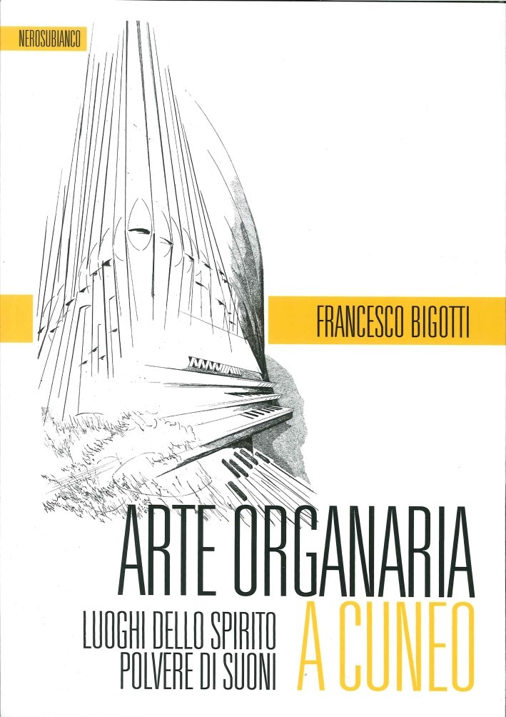 Arte organaria a Cuneo. Luoghi dello spirito polvere di suoni, …