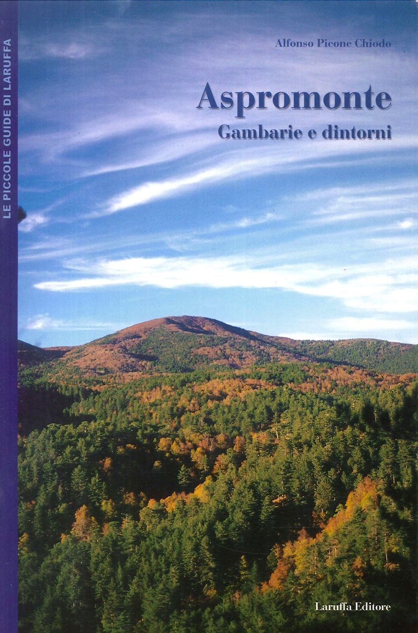 Aspromonte. Gambarie e dintorni, Reggio Calabria, Laruffa Editore, 2003