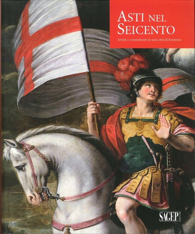 Asti nel Seicento. Artisti e Committenti in una Città di Frontiera