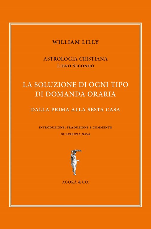 Astrologia cristiana. Vol. 2: La soluzione di ogni tipo di domanda oraria. Dalla prima alla sesta casa
