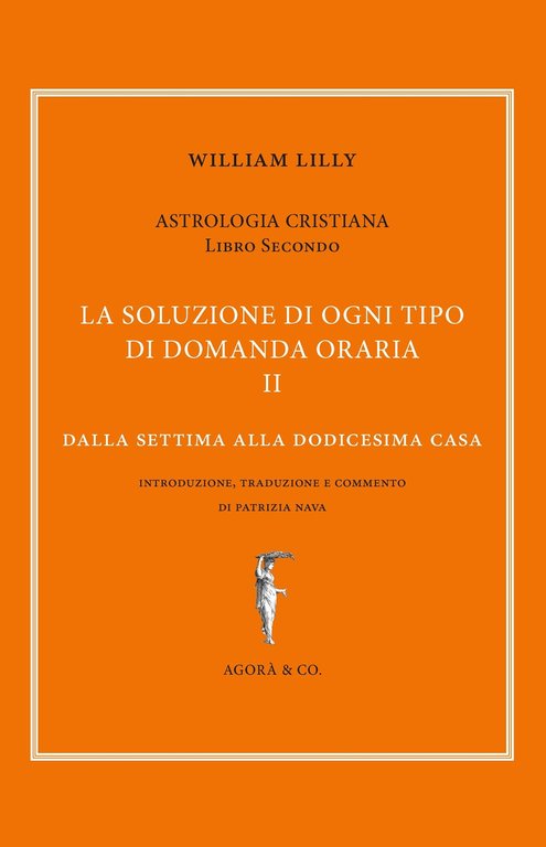 Astrologia cristiana. Vol. 2: La soluzione di ogni tipo di domanda oraria. Dalla settima alla dodicesima casa