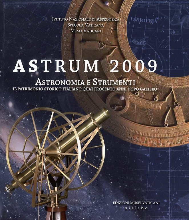 Astrum 2009. Astronomia e Strumenti Da Galileo ad Oggi, Livorno, Sillabe, 2009