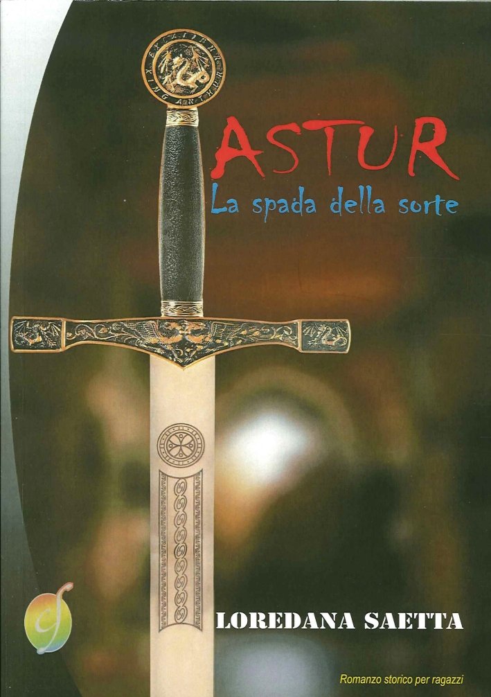 Astur. La spada della sorte, Cinto Euganeo, Ciesse Edizioni, 2015