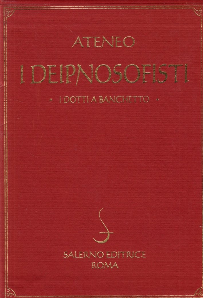 Ateneo. I deipnosofisti. I dotti a banchetto, Roma, Salerno Editrice, …