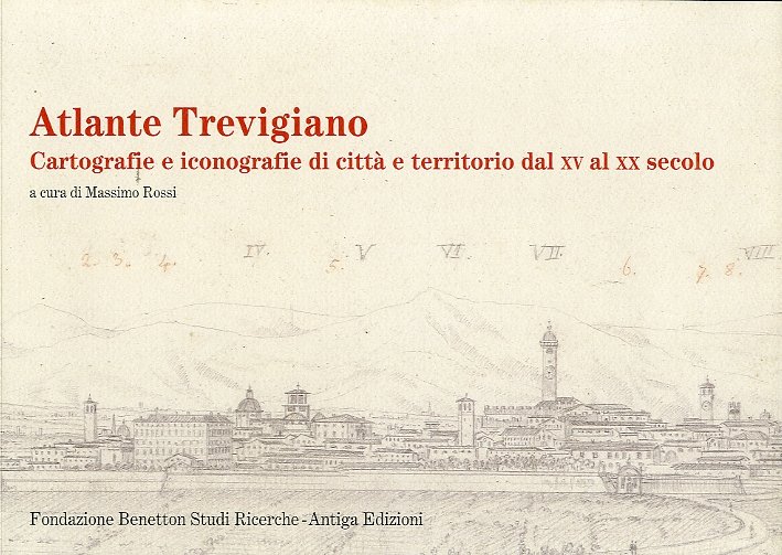 Atlante Trevigiano. Cartografie e Iconografie di Città e Territorio dal …