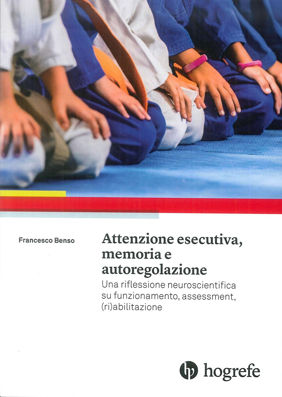 Attenzione esecutiva, memoria e autoregolazione. Una riflessione neuroscientifica su funzionamento, …