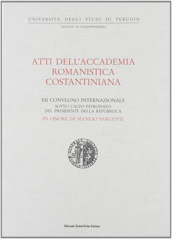 Atti del 12º Convegno internazionale dell'Accademia romanistica costantiniana in onore di Manlio Sargenti (Perugia-Spello, 11-14 Ottobre 1995)