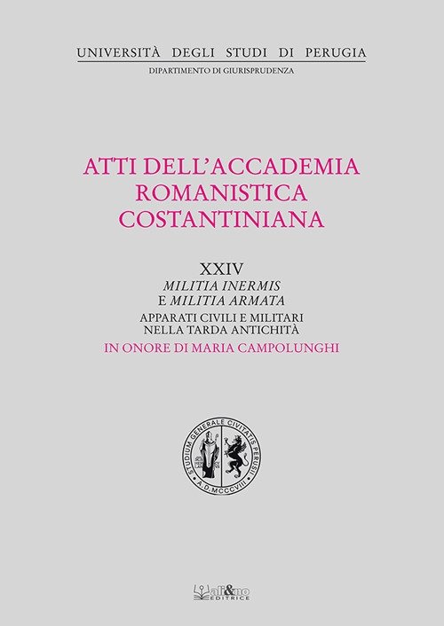 Atti del 24º Convegno internazionale dell'Accademia romanistica costantiniana. Militia inermis …