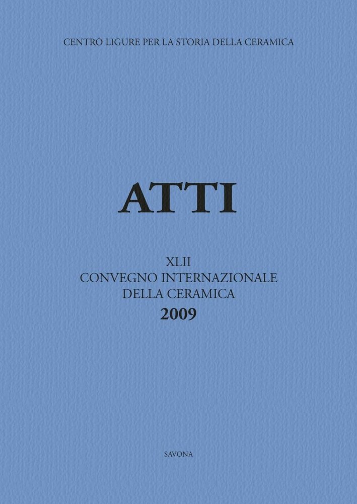 Atti del 42° Convegno internazionale della ceramica. Fornaci. Tecnologie e …