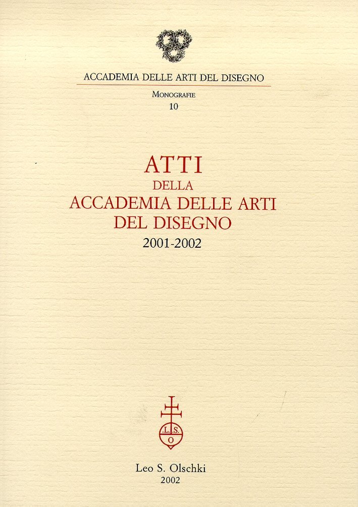 Atti dell'Accademia delle Arti del Disegno, 2001-2002, Firenze, Casa Editrice …