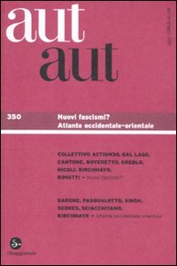 Aut aut. Vol. 350: Nuovi fascismi?, Milano, Il Saggiatore, 2011 | Immagine principale