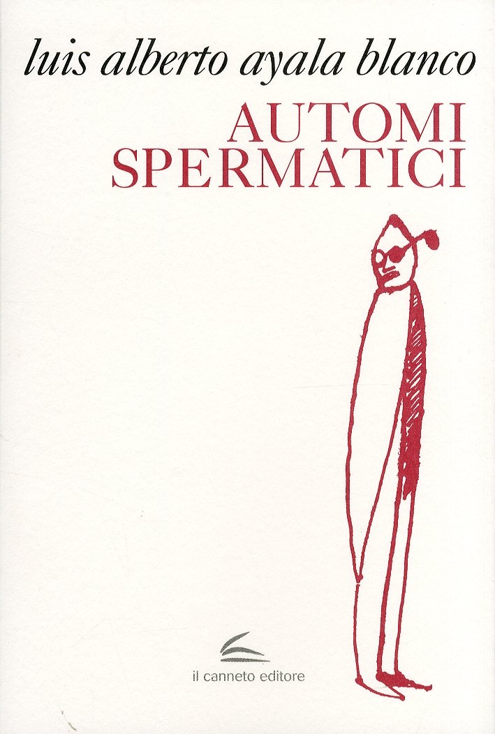 Automi spermatici, Genova, Il Canneto Editore, 2010