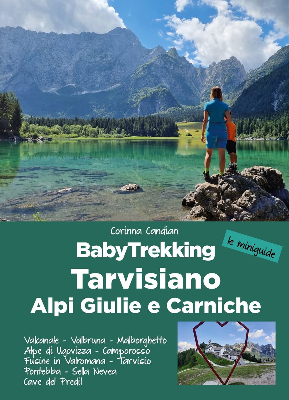 BabyTrekking Tarvisiano. Alpi Giulie e Carniche. Trekking per famiglie. Le …