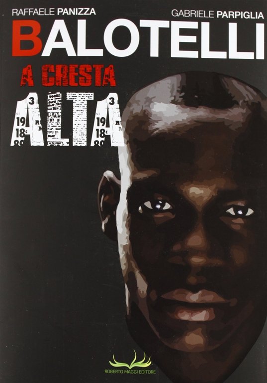 Balotelli. A cresta alta, Bergamo, Larus, 2013