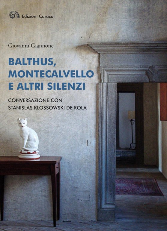 Balthus, Montecalvello e altri Silenzi. Conversazione con Stanislas Klossowski De Rola