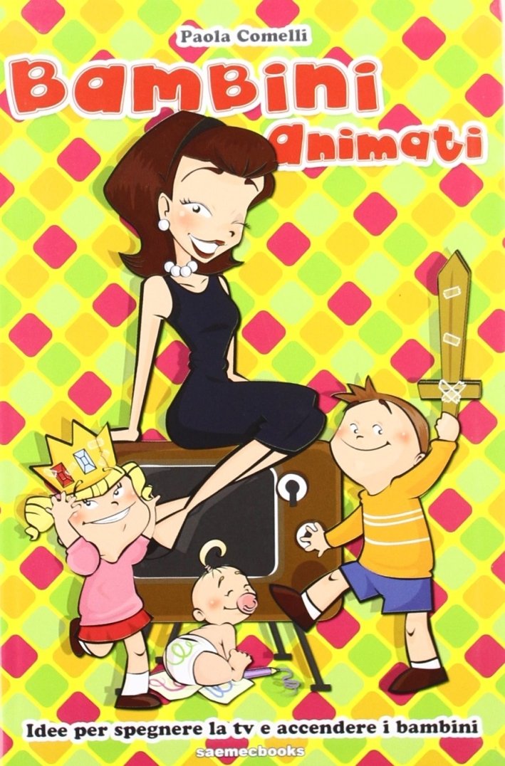 Bambini animati. Idee per spegnere la Tv e accendere i …